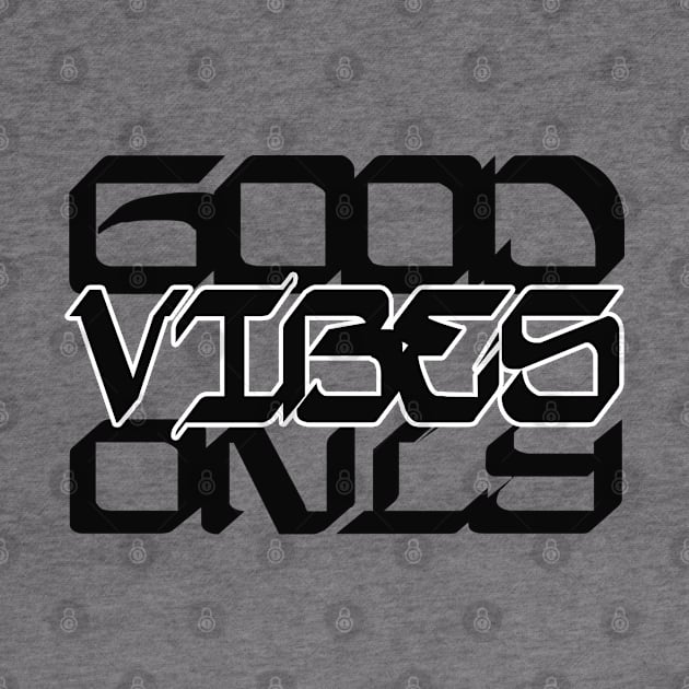 GOOD VIBES ONLY by Totallytees55